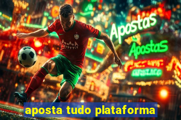 aposta tudo plataforma